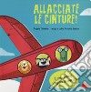 Allacciate le cinture! Ediz. a colori libro