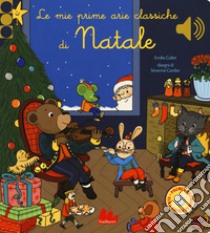 Le mie prime arie classiche di Natale. Libro sonoro. Ediz. a colori, Emilie Collet, Gallucci