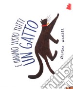 E hanno visto tutti un gatto. Ediz. a colori libro