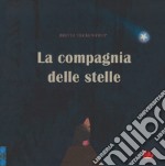 La compagnia delle stelle. Ediz. a colori libro