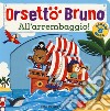 Orsetto Bruno. All'arrembaggio! Ediz. a colori libro