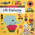 La storia di Lilli elefante in città. Ediz. a colori libro