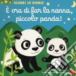 È ora di far la nanna, piccolo panda! Ediz. a colori libro