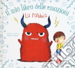 La rabbia. Il mio libro delle emozioni. Ediz. a colori libro