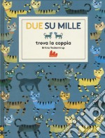 Due su mille. Trova la coppia. Ediz. a colori libro