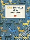 Due su mille. Trova la coppia. Ediz. a colori libro