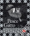 Pesce e gatto. Ediz. illustrata libro