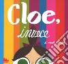 Cloe, invece. Ediz. a colori libro