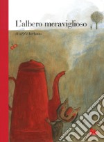 L'albero meraviglioso. Ediz. a colori libro