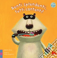 Denti splendenti, tutti contenti! libro
