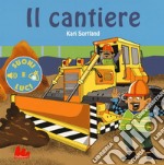 Il cantiere. Suoni e luci. Ediz. a colori