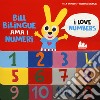 Bill Bilingue ama i numeri. Imparo l'inglese. Ediz. a colori libro