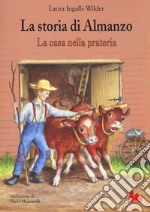 La storia di Almanzo. La casa nella prateria libro