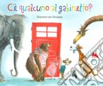 C'è qualcuno al gabinetto? Ediz. a colori libro