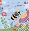 Il mio primo libro dei versi degli insetti. Libro sonoro. Ediz. a colori libro di Cosneau Olivia