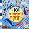 Ci sono 101 animali marini in questo libro. Cerca, trova, associa. Ediz. a colori libro