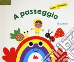 A passeggio. Scopri le sorprese. Ediz. a colori libro