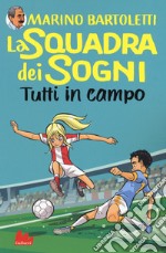 Tutti in campo. La squadra dei sogni. Vol. 2 libro