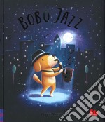 Bobo jazz. Ediz. a colori libro