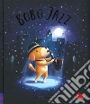 Bobo jazz. Ediz. a colori libro