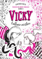 Vicky, l'ultimo mistero. Trilogia dei mondi paralleli. Vol. 3