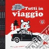 Tutti in viaggio. Cattura la vista. Ediz. a colori libro