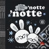 'Notte 'notte. Cattura la vista. Ediz. a colori libro