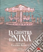 La giostra di Nina. Ediz. a colori libro