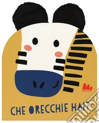Che orecchie hai? Ediz. a colori libro