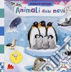 Animali delle nevi. Scorri ed esplora. Ediz. a colori libro