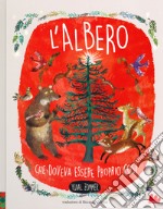 L'albero che doveva essere proprio così. Ediz. a colori libro