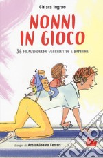 Nonni in gioco. 36 filastrocche vecchiette e bambine libro