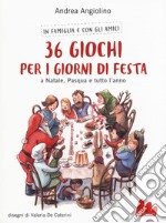 36 giochi per i giorni di festa. A Natale, Pasqua e tutto l'anno libro