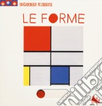 Le forme. Scorri l'arte. Ediz. a colori libro