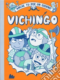 Vichingo. Anche tu per un giorno libro