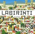 Labirinti. Ediz. a colori