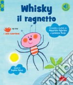 Whisky il ragnetto. Ediz. a colori