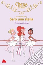 Piccola ribelle. Sarò una stella. Vol. 4 libro