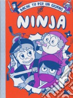 Ninja. Anche tu per un giorno libro