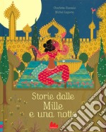 Storie dalle Mille e una notte. Ediz. illustrata libro