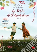 La valle dell'arcobaleno. Anna dai capelli rossi. Vol. 7 libro