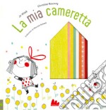 La mia cameretta. Ediz. a colori libro