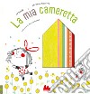 La mia cameretta. Ediz. a colori libro