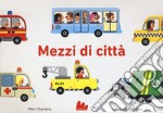 Mezzi di città. Ediz. a colori libro