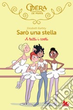 A tutti i costi. Sarò una stella. Vol. 6 libro