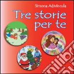 Tre storie per te. Ediz. illustrata libro