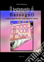 Il testamento di Bassogno. I dieci giorni che sconvolsero Varzo