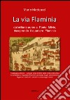 La via Flaminia dal miliaro aurea a Ponte Milvio, riscoprendo il quartiere Flaminio libro