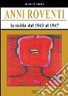 Anni roventi. La Sicilia dal 1943 al 1947 libro di Di Matteo Salvo