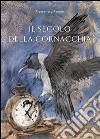 Il secolo della cornacchia libro